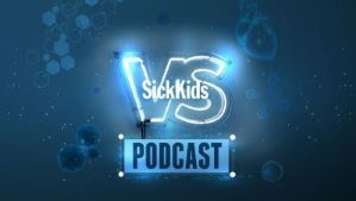 SickKids VS Podcast link